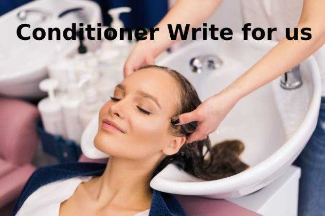 Conditioner Write For Us