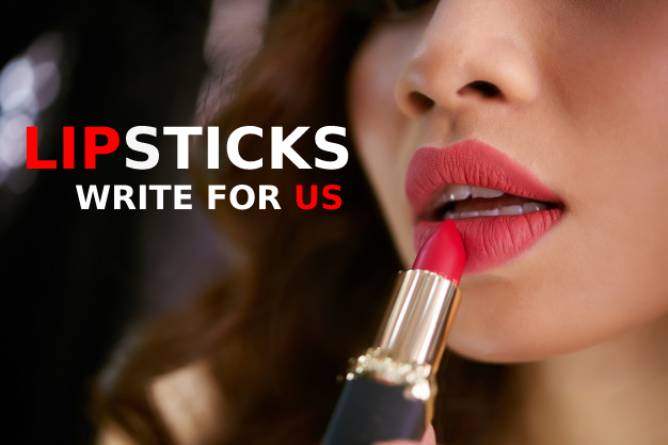 Lipsticks Write For Us
