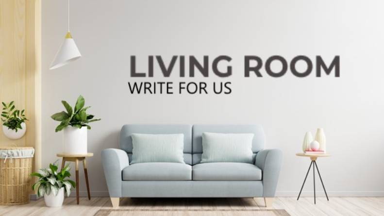 Living room write for us
