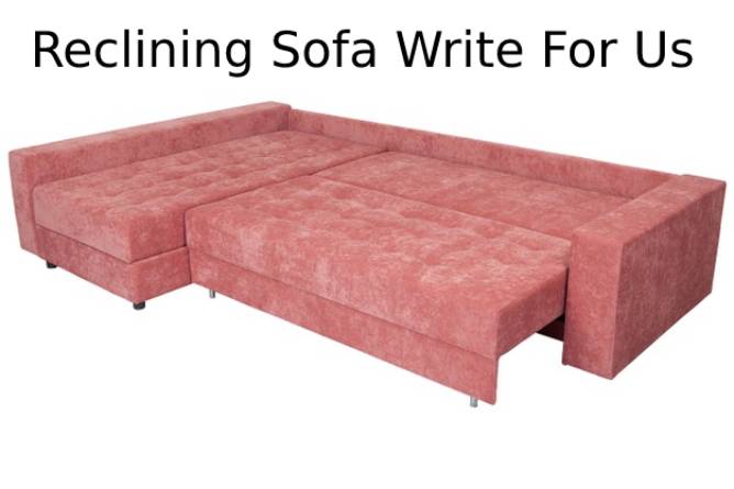Reclining Sofa write for us