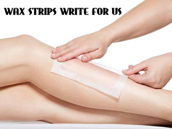 Wax Strips Write For Us