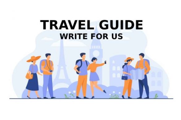 Travel Guide Write for Us, Guest Post, And Advertise with us, Submit ...