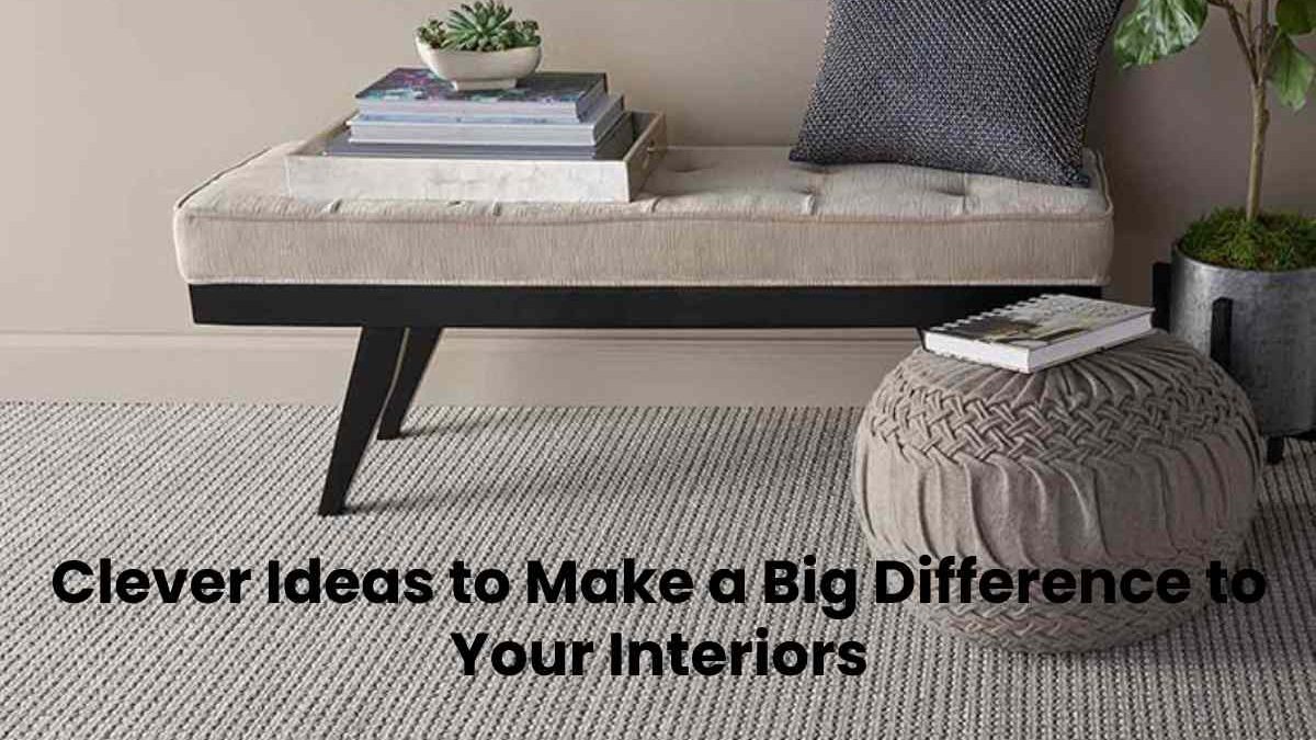 Clever Ideas to Make a Big Difference to Your Interiors