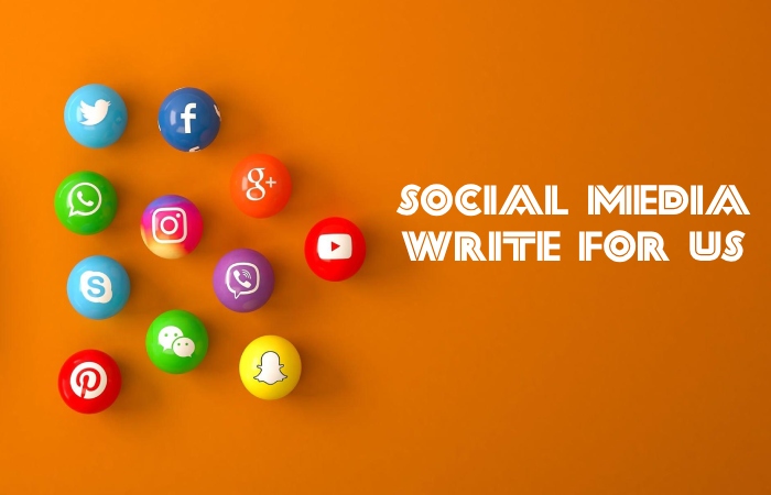 Social Media Write for Us, Submit Post, And Advertise with us, Guest Post, Contribute.