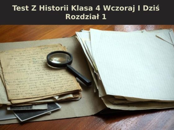 Test Z Historii Klasa 4 Wczoraj I Dziś Rozdział 1