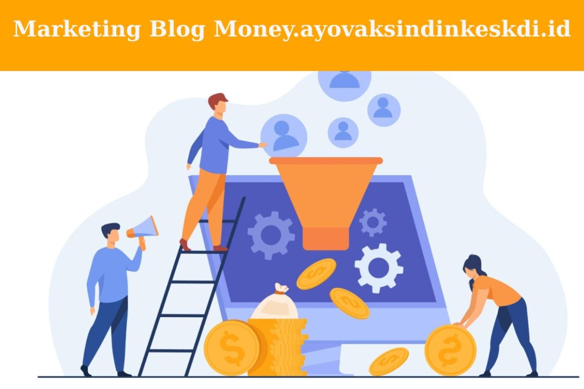 Marketing Blog Money.ayovaksindinkeskdi.id