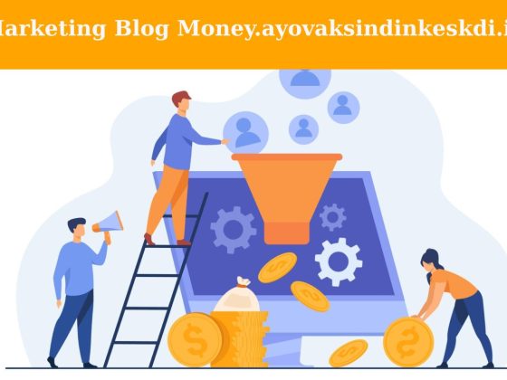 Marketing Blog Money.ayovaksindinkeskdi.id