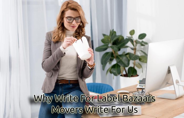Why Write For Label Bazaars – Movers Write For Us
