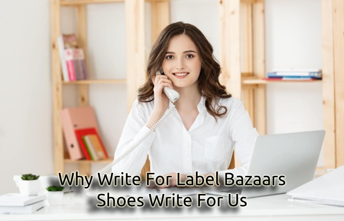 Why Write For Label Bazaars – Shoes Write For Us